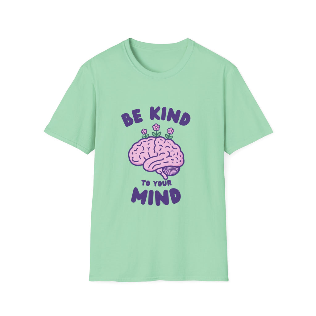 Be Kind to Your Mind Mental Health Awareness T-Shirt