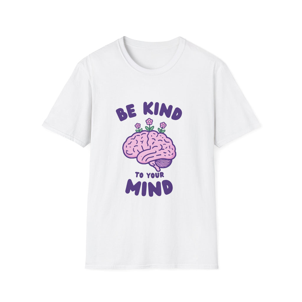Be Kind to Your Mind Mental Health Awareness T-Shirt