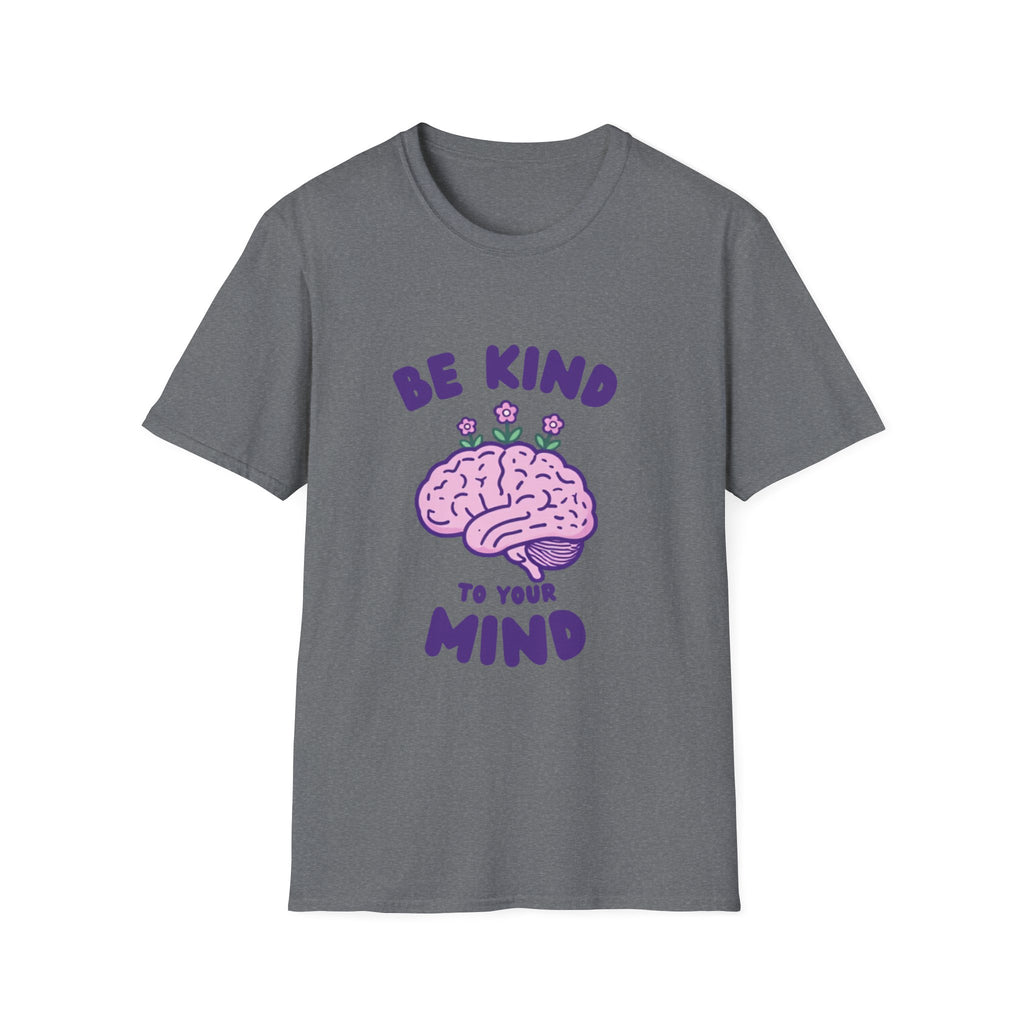 Be Kind to Your Mind Mental Health Awareness T-Shirt