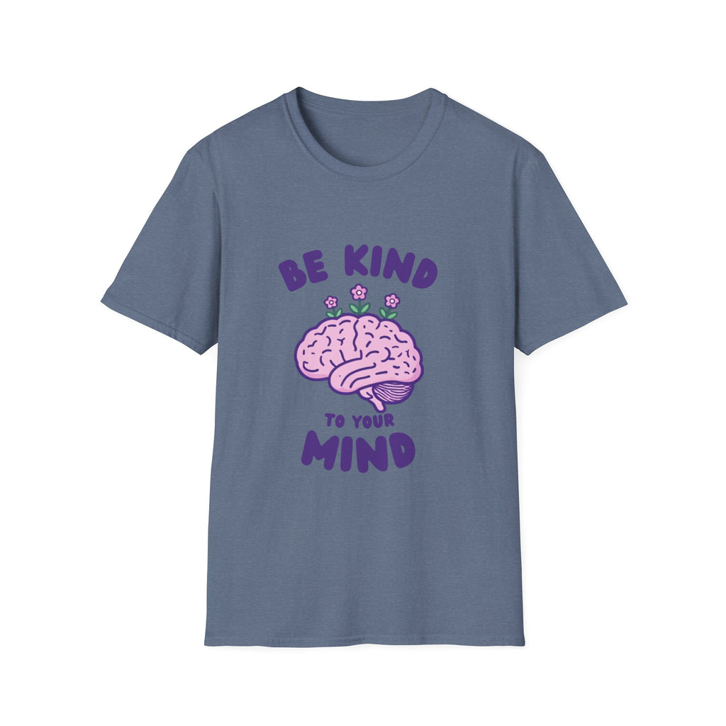 Be Kind to Your Mind Mental Health Awareness T-Shirt