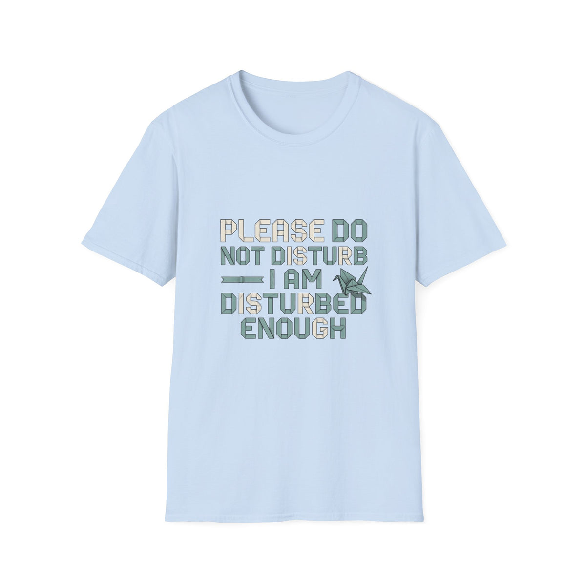 Please Do Not Disturb TShirt I Am Disturbed Enough Funny Graphic Tee