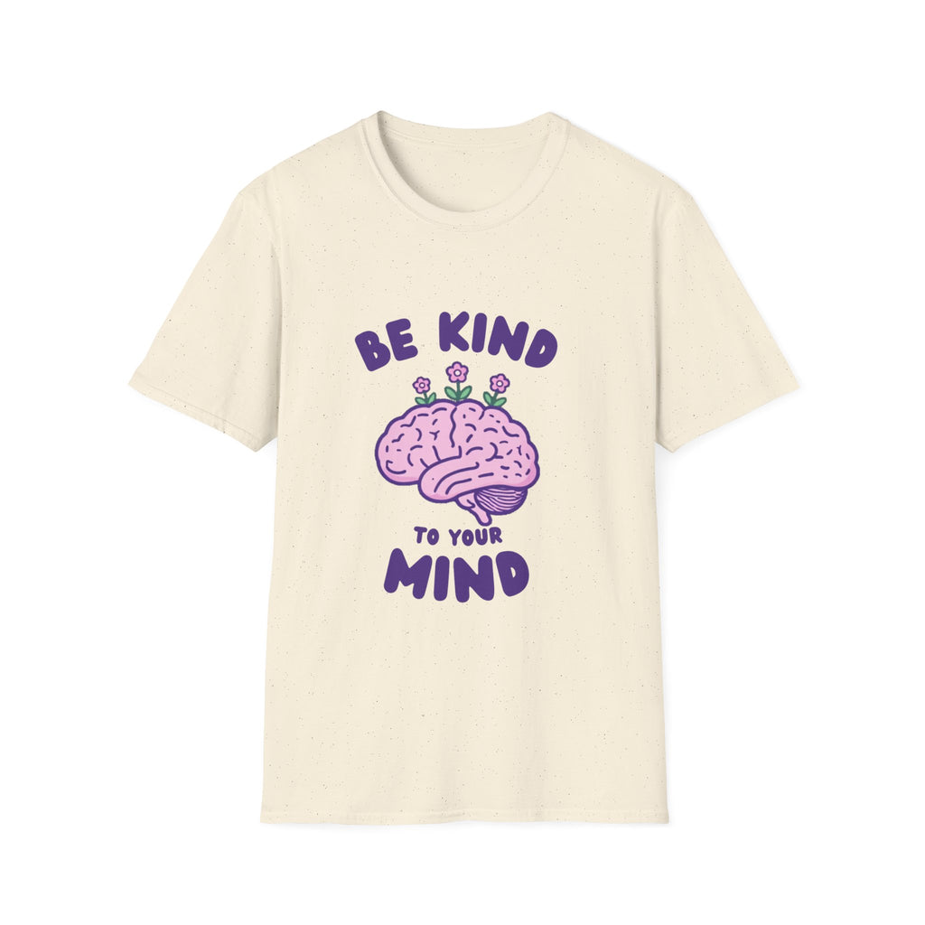 Be Kind to Your Mind Mental Health Awareness T-Shirt