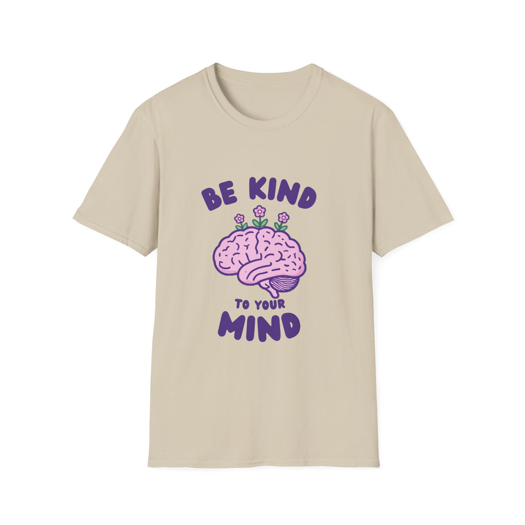 Be Kind to Your Mind Mental Health Awareness T-Shirt