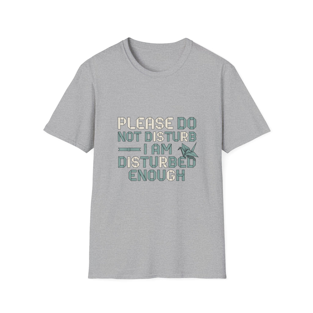 Please Do Not Disturb TShirt I Am Disturbed Enough Funny Graphic Tee