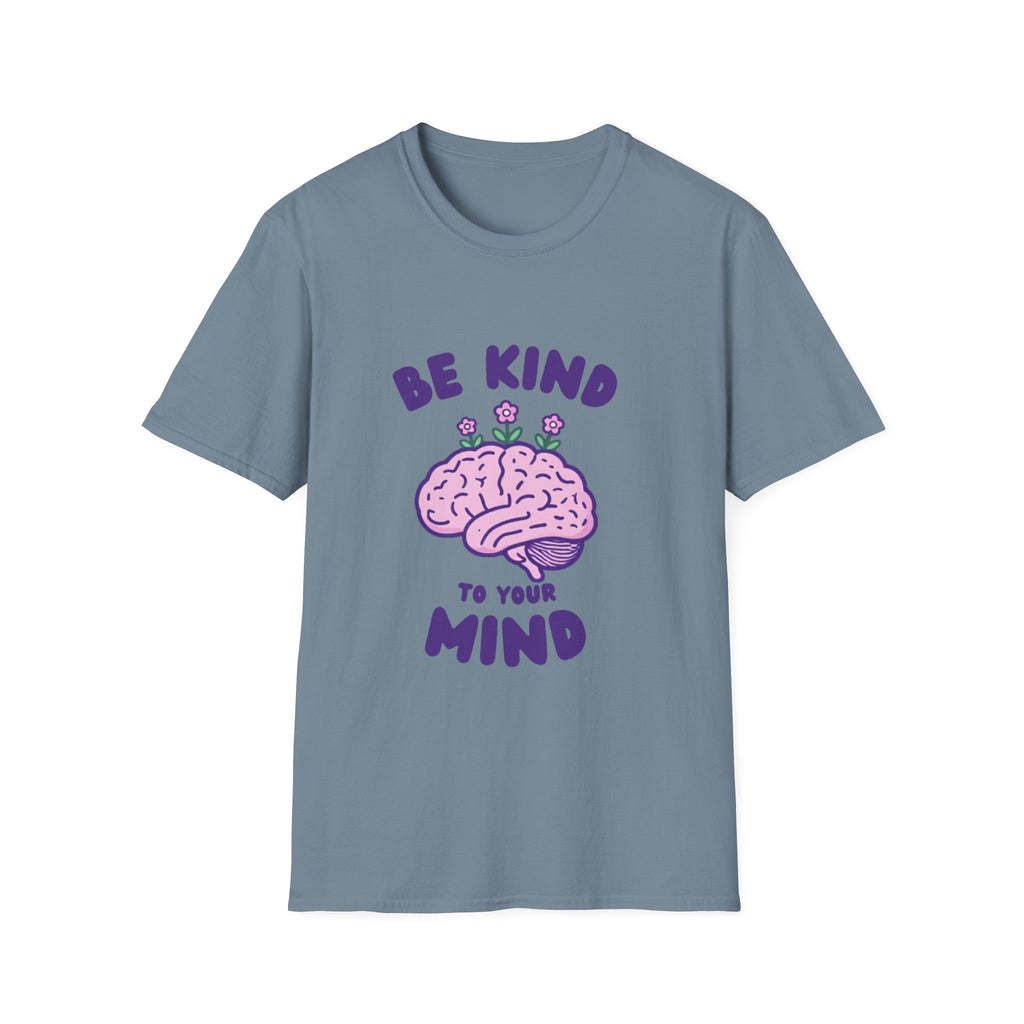 Be Kind to Your Mind Mental Health Awareness T-Shirt