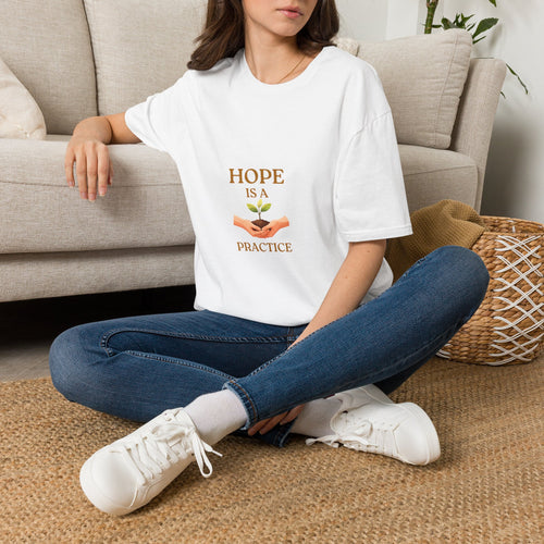 Hope Is a Practice T-Shirt — Inspirational Graphic Tee for Everyday Positivity