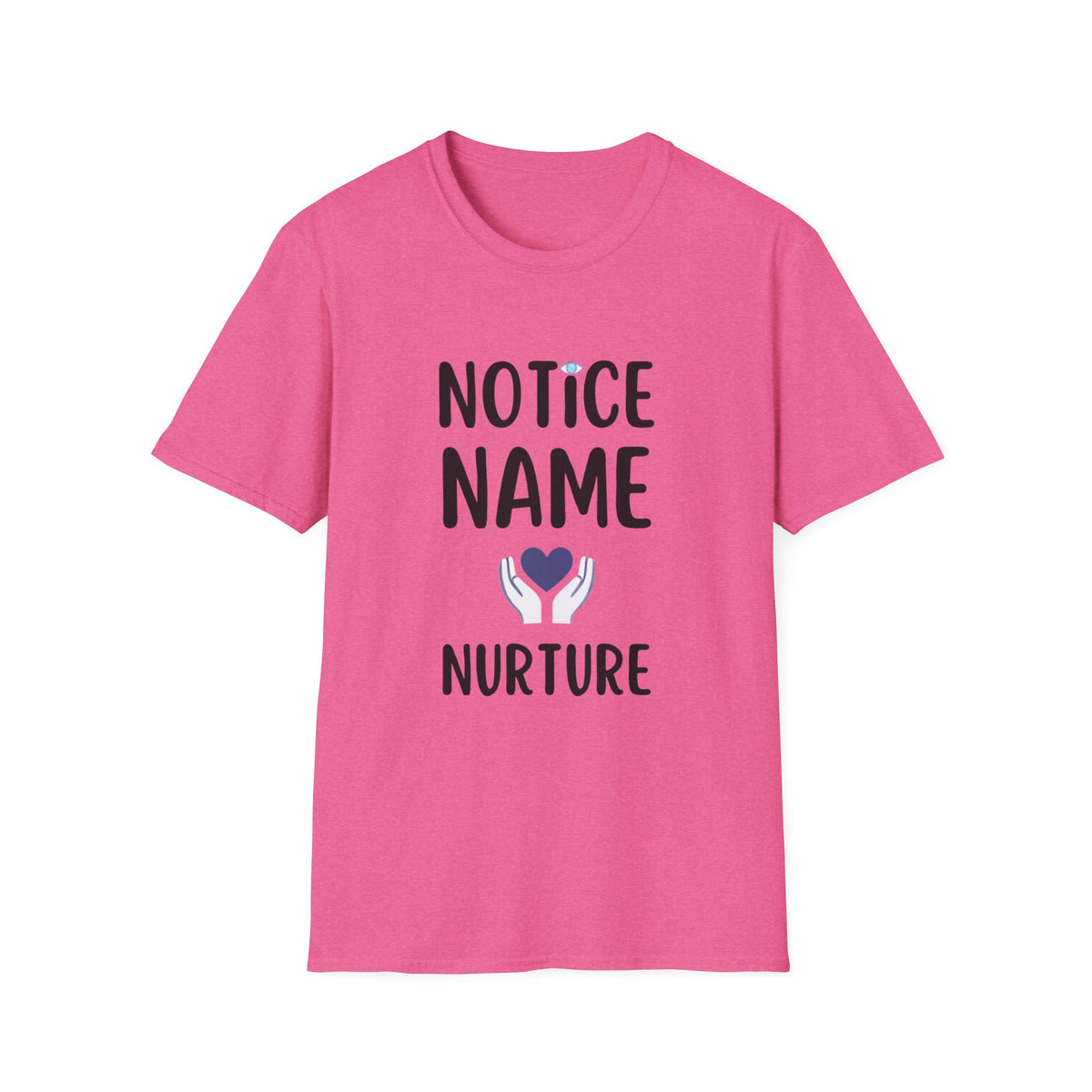 Notice Name, Nurture Mental Health Awareness T-Shirt