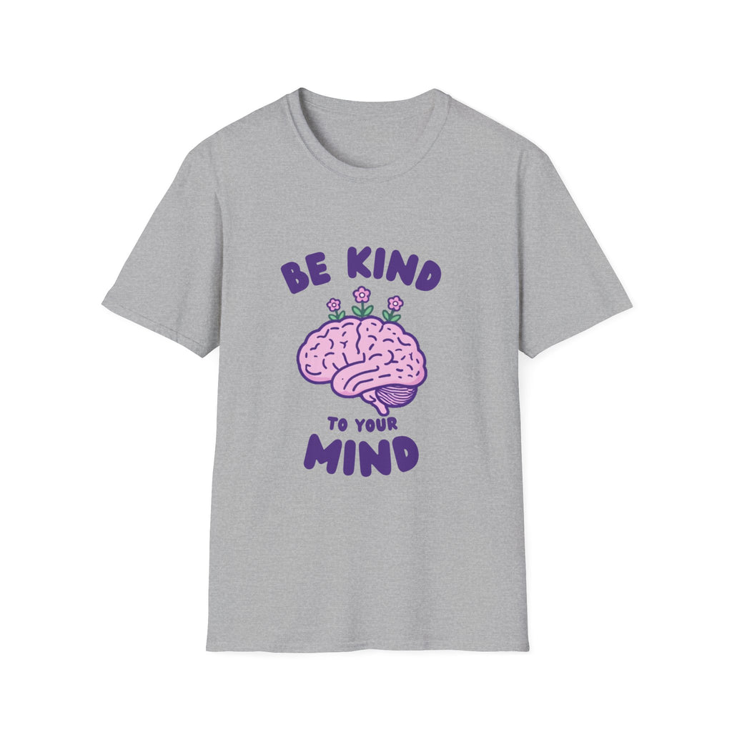 Be Kind to Your Mind Mental Health Awareness T-Shirt