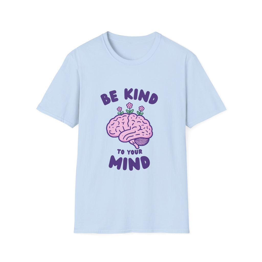 Be Kind to Your Mind Mental Health Awareness T-Shirt